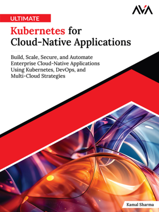 صورة الغلاف: Ultimate Kubernetes for Cloud-Native Applications 1st edition 9789349887862