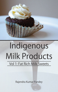 Cover image: Indigenous Milk Products Vol 1: Fat Rich Milk Sweets 9788176223164