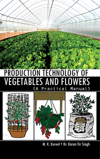 Cover image: Production Technology of Vegetables and Flowers: A Practical Manual 9788176223010