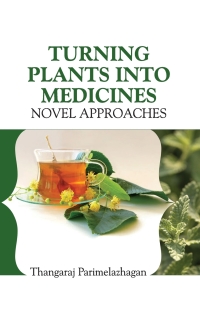 Cover image: Turning Plants Into Medicines: Novel Approaches 9789381450468