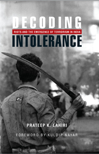 Cover image: Decoding Intolerance: Riots and the Emergence of Terrorism in India 9788174367433