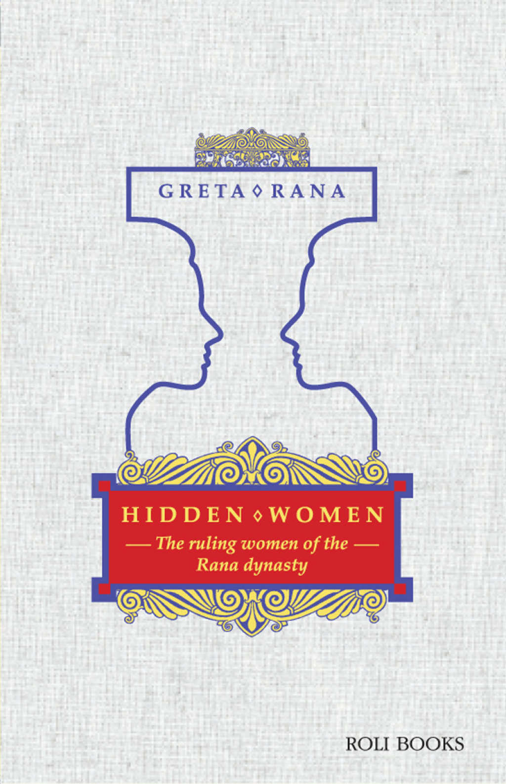 Hidden Women: The Ruling Women of the Rana Dynasty (eBook)