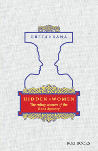 Cover image: Hidden Women: The Ruling Women of the Rana Dynasty 9788186939628