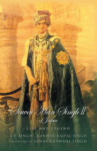 Titelbild: Sawai Man Singh II of Jaipur: Life and Legend 9788174364005