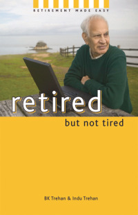 Cover image: Retired But Not Tired: Retirement Made Easy 9788174365828