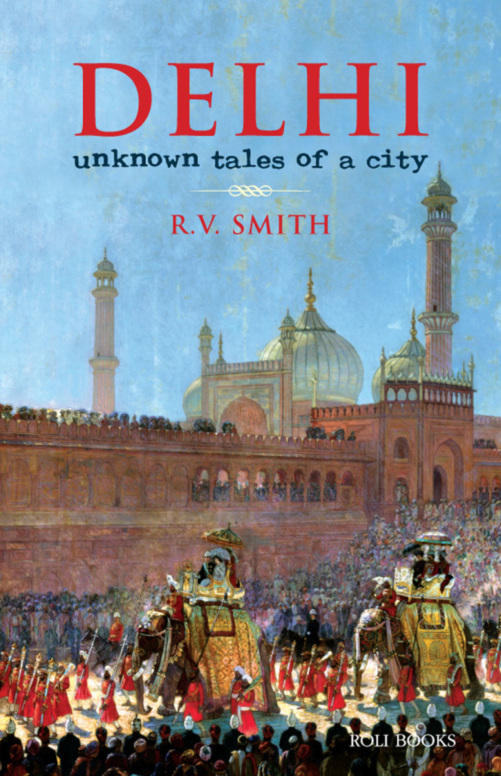 Delhi:Unknown Tales of a City
