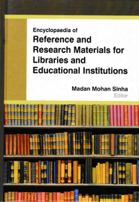 表紙画像: Encyclopaedia of Reference and Research Materials for Libraries and Educational Institutions (Use Of New Technology In Library Reference Services)