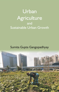 صورة الغلاف: Urban Agriculture and Sustainable Urban Growth 9789353249304