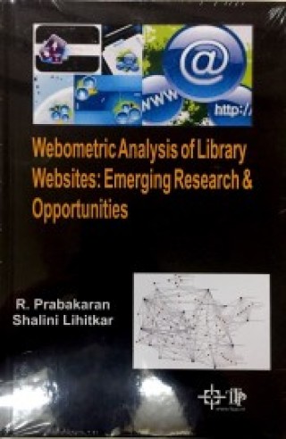 Cover image: Webometric Analysis Of Library Websites: Emerging Research And Opportunities 9789354142475