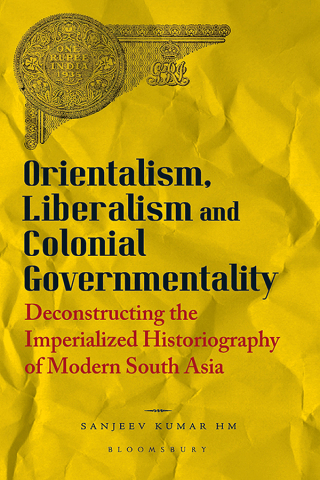 Cover image: Orientalism, Liberalism and Colonial Governmentality 1st edition