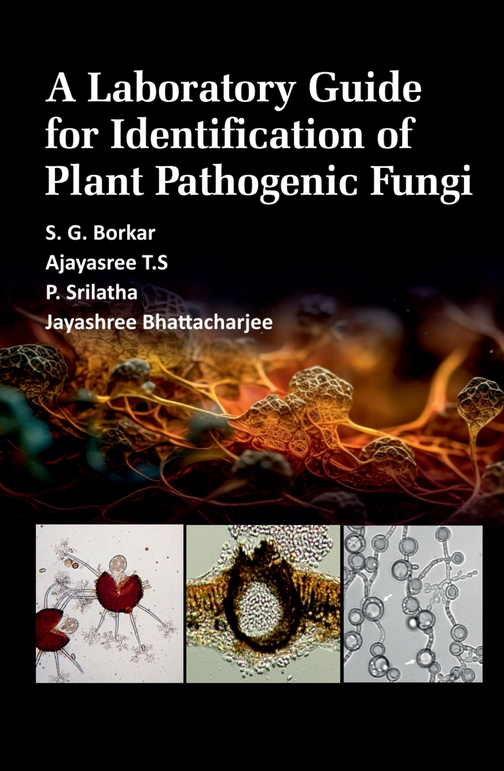 A Laboratory Guide for Identification of Plant Pathogenic Fungi 1st Edition