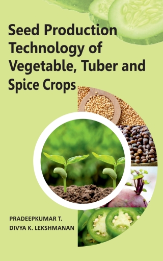Cover image: Seed Production Technology of Vegetable, Tuber and Spice Crops 1st edition 9789395319089