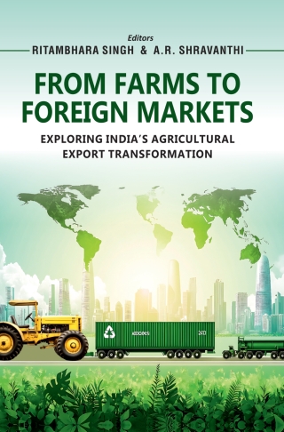 Cover image: From Farms to Foreign Markets: Exploring Indiaâ€™s Agricultural Export Transformation 1st edition 9789358878462