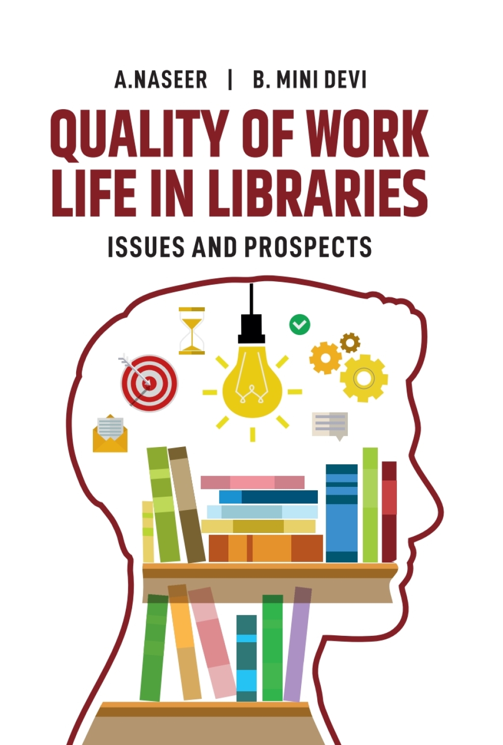Quality of Work Life in Libraries: Issues and Prospects 1st Edition