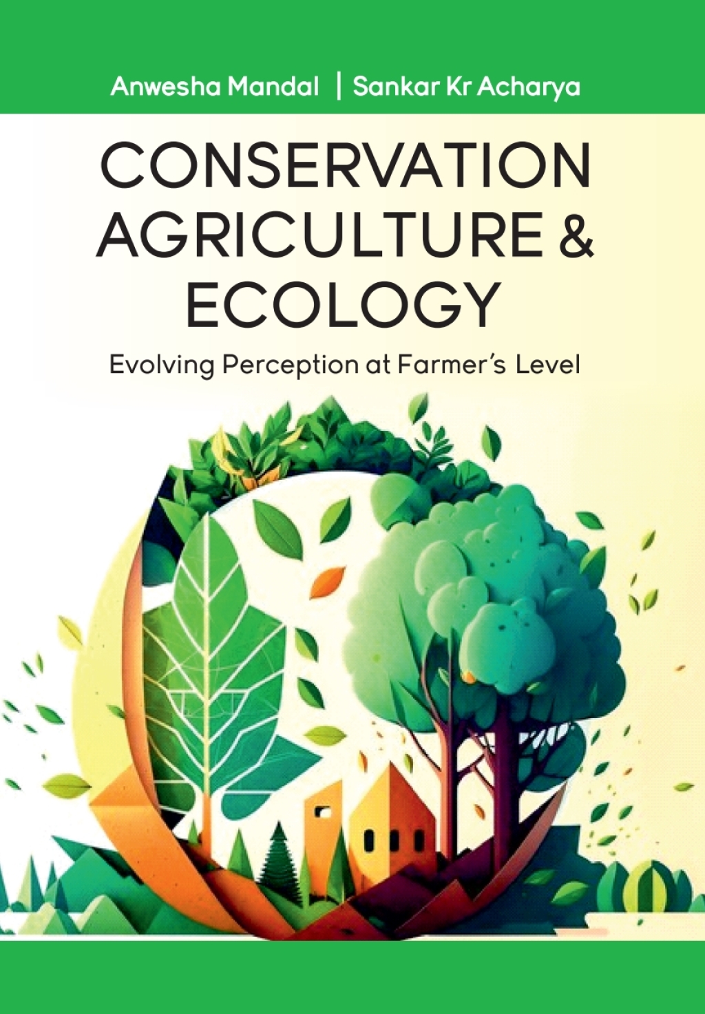 Conservation Agriculture and Ecology: Evolving Perception at Farmers Level 1st Edition