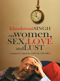 Cover image: Khushwant Singh on Women, Sex, Love and Lust 9789381431009