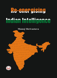 Cover image: Re-Energising Indian Intelligence 1st edition 9789382652007