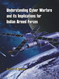 Cover image: Understanding Cyber Warfare and Its Implications for Indian Armed Forces 1st edition 9789382652090