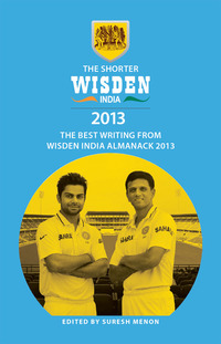 Cover image: The Shorter Wisden India Almanack 2013 1st edition