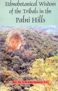 Cover image: Ethnobotanical Wisdom of the Tribals in the Palni Hills 9788170355540