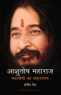 Cover image: Ashutosh Maharaj: Mahayogi ka Maharasya (Hindi) 1st edition