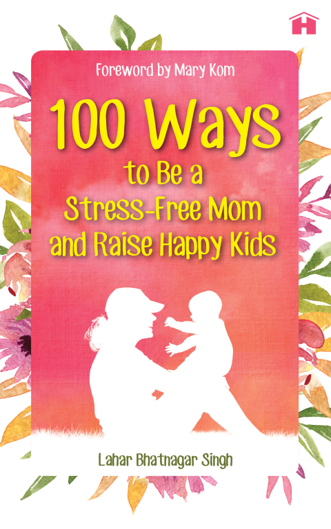 100 Ways to Be a Stress-free Mom and Raise Happy Kids - FULL INSTANT DOWNLOAD | PDF DOCX EPUB