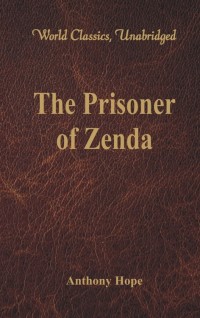 Omslagafbeelding: The Prisoner of Zenda (World Classics, Unabridged) 1st edition 9789386101273