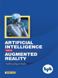 Omslagafbeelding: Artificial Intelligence Meets Augmented Reality: Redefining Regular Reality 1st edition 9789388511339