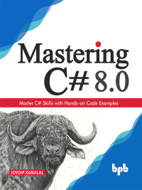 Cover image: Mastering C# 8.0: Master C# Skills with Hands-on Code Examples 1st edition 9789388511605