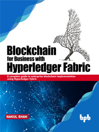 表紙画像: Blockchain for Business with Hyperledger Fabric 1st edition 9789388511650