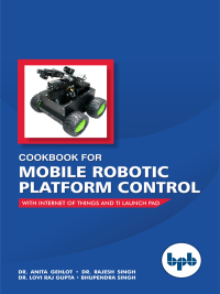 Cover image: Cookbook for Mobile Robotic Platform Control: With Internet of things and TI Launch Pad 1st edition 9789388511674