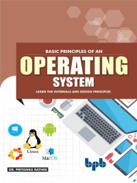 Cover image: Basic Principles of an Operating System: Learn the Internals and Design Principles 1st edition 9789388511711