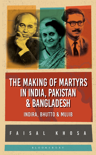 Cover image: The Making of Martyrs in India, Pakistan & Bangladesh 1st edition