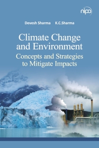 表紙画像: Climate Change and Environment: Concepts and Strategies To Mitigate Impacts 1st edition 9789385516375