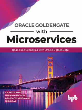 Cover image: Oracle GoldenGate With Microservices: Real-Time Scenarios with Oracle GoldenGate 1st edition 9789389328486