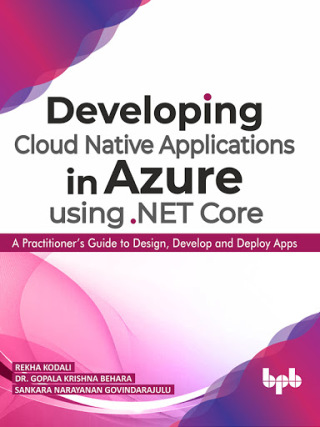 Immagine di copertina: Developing Cloud Native Applications in Azure using .NET Core: A Practitioner’s Guide to Design, Develop and Deploy Apps 1st edition 9789389328745