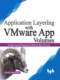 Imagen de portada: Application Layering with VMware App Volumes: Designing and deploying VMware App Volumes  1st edition 9789389328769