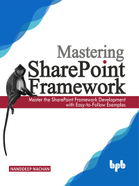 Cover image: Mastering Sharepoint Framework: Master the SharePoint Framework Development with Easy-to-Follow Examples 1st edition 9789389328875
