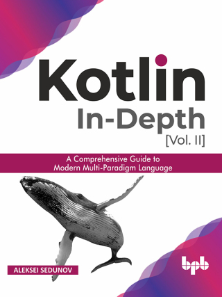Imagen de portada: Kotlin In-depth [Vol-II]: A comprehensive guide to modern multi-paradigm language 1st edition 9789389423228