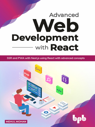 表紙画像: Advanced Web Development with React: SSR and PWA with Next.js using React with advanced concepts 1st edition 9789389423594