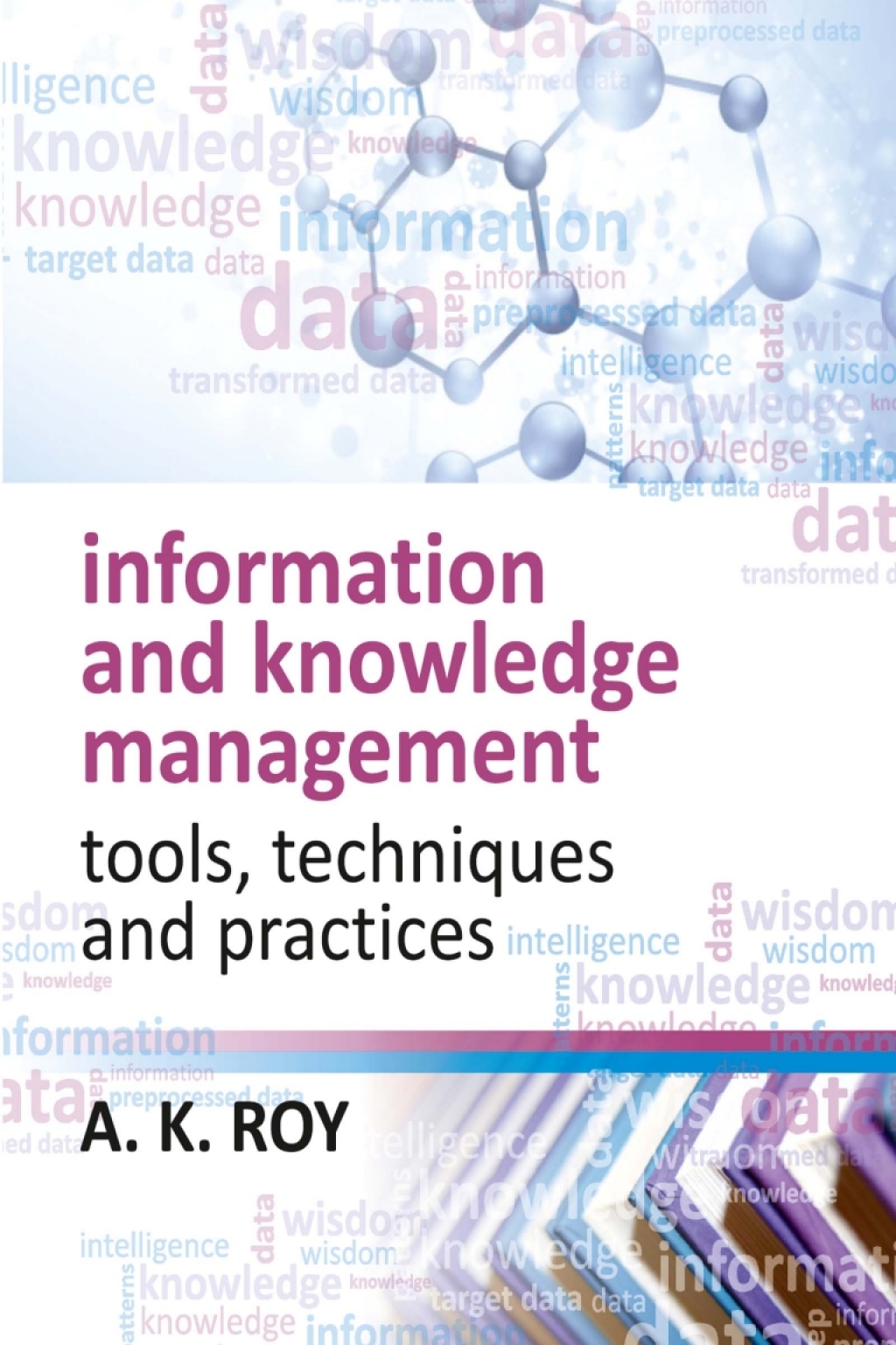 Information and Knowledge Management: Tools,Techniques and Practices 1st Edition