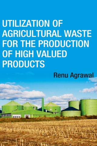 Cover image: Utilization of Agricultural Waste for The Production of High Valued Products 1st edition 9789387973268