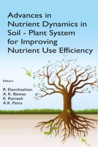 Cover image: Advances in Nutrient Dynamics in Soil-Plant System for Improving Nutrient Use Efficiency 1st edition 9789385516962