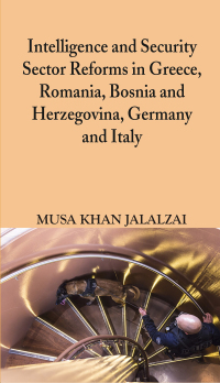 Omslagafbeelding: Intelligence and Security Sector Reforms in Greece, Romania, Bosnia and Herzegovina, Germany and Italy 1st edition 9789389620894