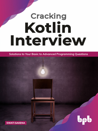 表紙画像: Cracking Kotlin Interview: Solutions to Your Basic to Advanced Programming Questions 1st edition 9789389845266