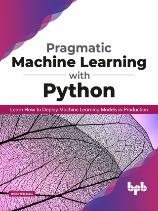 Cover image: Pragmatic Machine Learning with Python: Learn How to Deploy Machine Learning Models in Production 1st edition 9789389845365