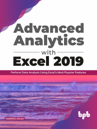 Cover image: Advanced Analytics with Excel 2019:  Perform Data Analysis Using Excel’s Most Popular Features 1st edition 9789389845808