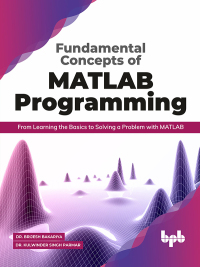 Cover image: Fundamental Concepts of MATLAB Programming: From Learning the Basics to Solving a Problem with MATLAB 1st edition 9789389845822