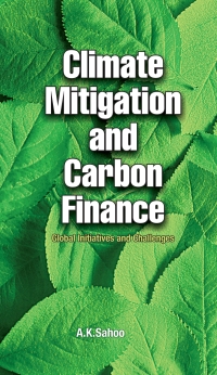 Cover image: Climate Mitigation and Carbon Finance: Global Initiatives &  Challenges 1st edition 9789381450024