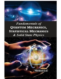 表紙画像: Fundamentals of Quantum Mechanics Statistical Mechanics & Solid State Physics